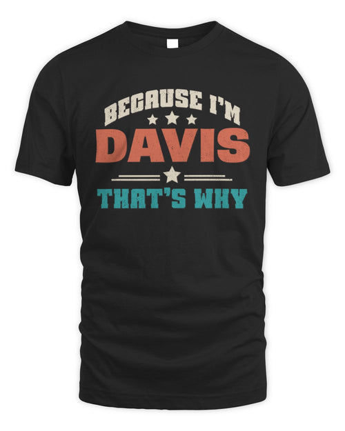 Because I'm Name That's Why Personalized Retro Shirt DAVIS-49 / Unisex Standard T-Shirt / black