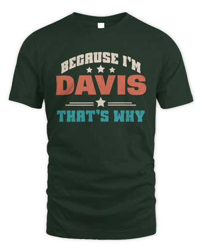 Because I'm Name That's Why Personalized Retro Shirt DAVIS-49 / Unisex Standard T-Shirt / forest green