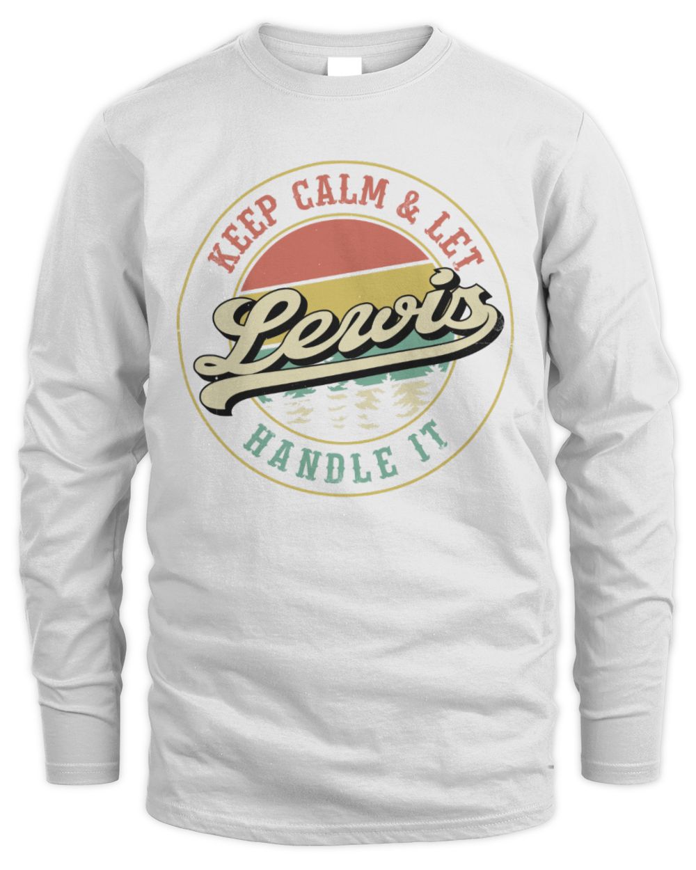 Keep Calm Let Your Name Handle It Retro T-Shirt LEWIS M1-54 / Men's Long Sleeved T-Shirt / white