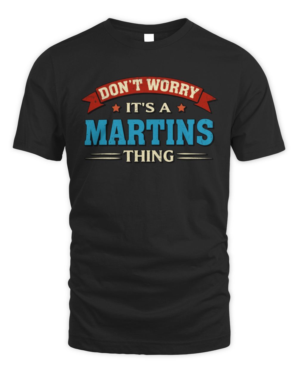 Don't Worry It's a Your Name Thing Funny Retro T-Shirt MARTINS M1-57 / Unisex Standard T-Shirt / black