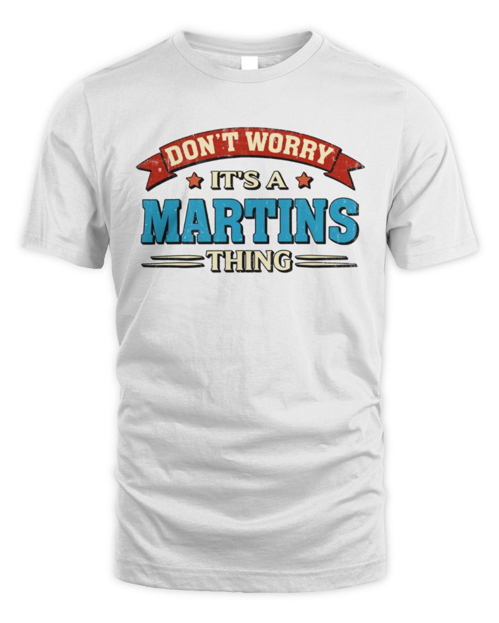 Don't Worry It's a Your Name Thing Funny Retro T-Shirt MARTINS M1-57 / Unisex Standard T-Shirt / white