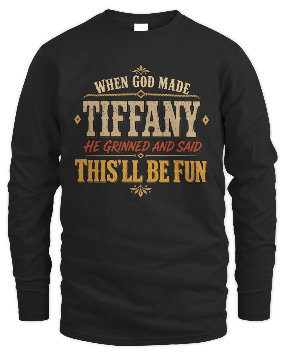 When God Made Your Name Funny Western T-Shirt TIFFANY M1-81 / Men's Long Sleeved T-Shirt / black
