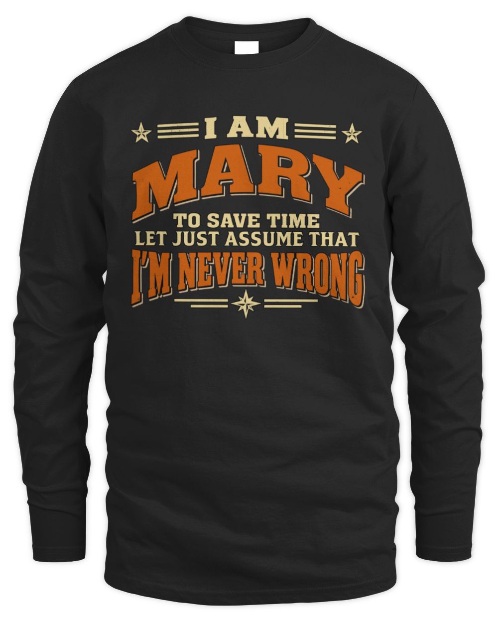 I'm Name Let's Just Assume I'm Never Wrong Retro Shirt MARY M1-64 / Men's Long Sleeved T-Shirt / black