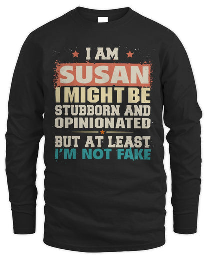 I Am Name I Might Be Stubborn and Opinionated Graphic T-Shirt SUSAN M1-72 / Men's Long Sleeved T-Shirt / black