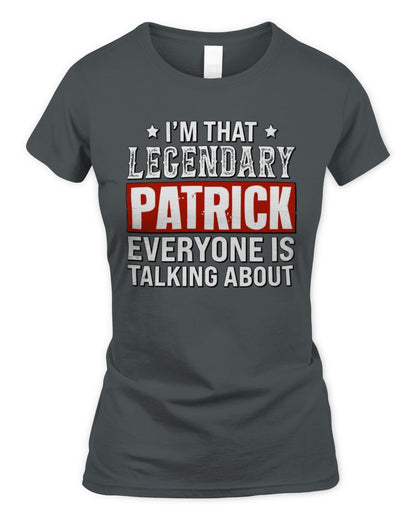 I'm That Legendary Name Everyone Is Talking About Funny Graphic T-Shirt PATRICK M1-73 / Women's Standard T-Shirt / charcoal