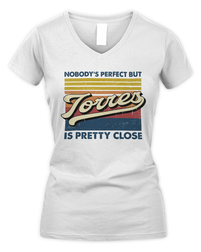 Nobody's Perfect But Your Name Is Pretty Close Retro Shirt TORRES M1-65 / Women's V-Neck T-Shirt / white