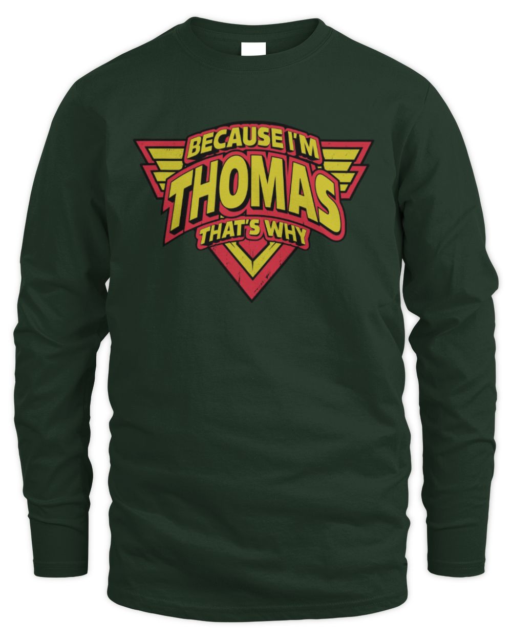 Because I'm Name That's Why Red and Yellow Logo Graphic T-Shirt THOMAS M1-75 / Men's Long Sleeved T-Shirt / forest green
