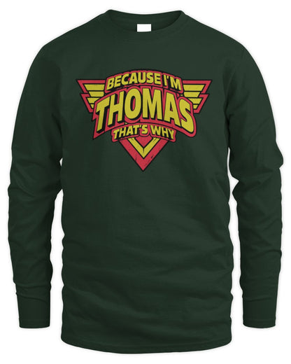 Because I'm Name That's Why Red and Yellow Logo Graphic T-Shirt THOMAS M1-75 / Men's Long Sleeved T-Shirt / forest green
