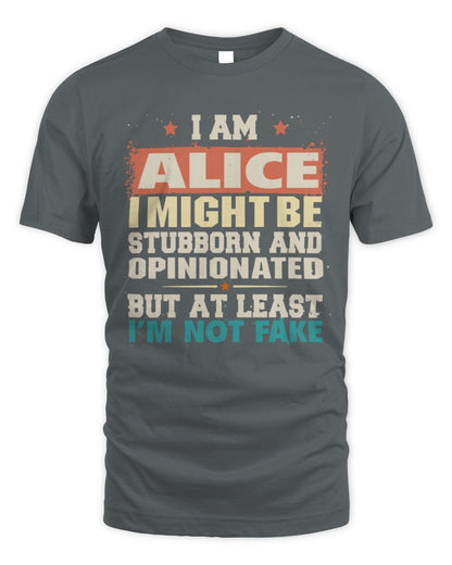 I Am Name I Might Be Stubborn and Opinionated Graphic T-Shirt ALICE M1-72 / Unisex Standard T-Shirt / charcoal