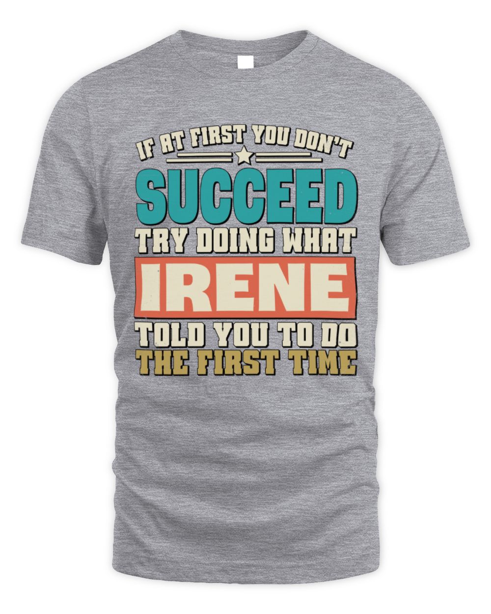 If at First You Don't Succeed Funny Vintage Shirt IRENE M1-53 / Unisex Standard T-Shirt / sport grey