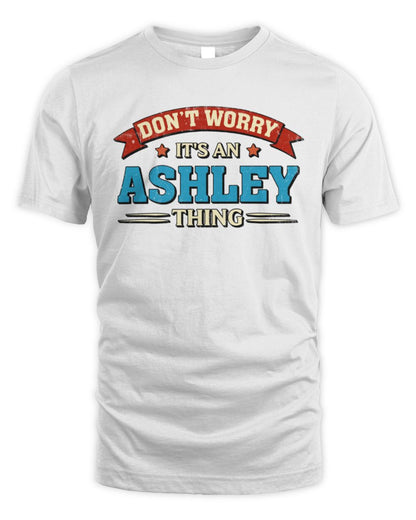 Don't Worry It's a Your Name Thing Funny Retro T-Shirt ASHLEY M1-57 / Unisex Standard T-Shirt / white