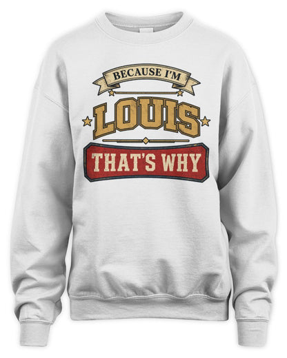 Because I'm Name That's Why Americana T-Shirt LOUIS M1-S88 / Unisex Sweatshirt / white
