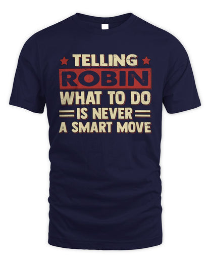 Telling Your Name What to Do Is Never a Smart Move Shirt ROBIN M1-66 / Unisex Standard T-Shirt / navy