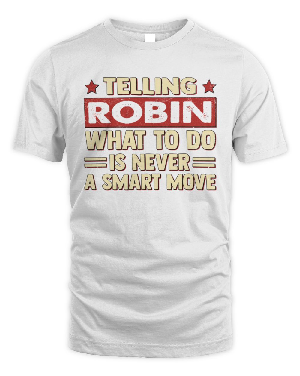 Telling Your Name What to Do Is Never a Smart Move Shirt ROBIN M1-66 / Unisex Standard T-Shirt / white