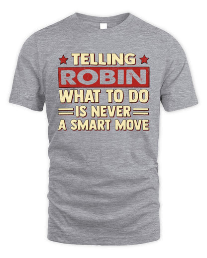 Telling Your Name What to Do Is Never a Smart Move Shirt ROBIN M1-66 / Unisex Standard T-Shirt / sport grey