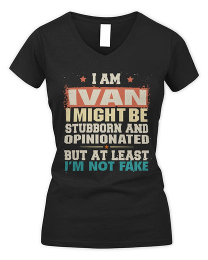 I Am Name I Might Be Stubborn and Opinionated Graphic T-Shirt IVAN M1-72 / Women's V-Neck T-Shirt / black