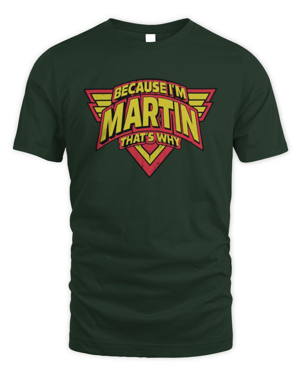 Because I'm Name That's Why Red and Yellow Logo Graphic T-Shirt MARTIN M1-75 / Unisex Standard T-Shirt / forest green