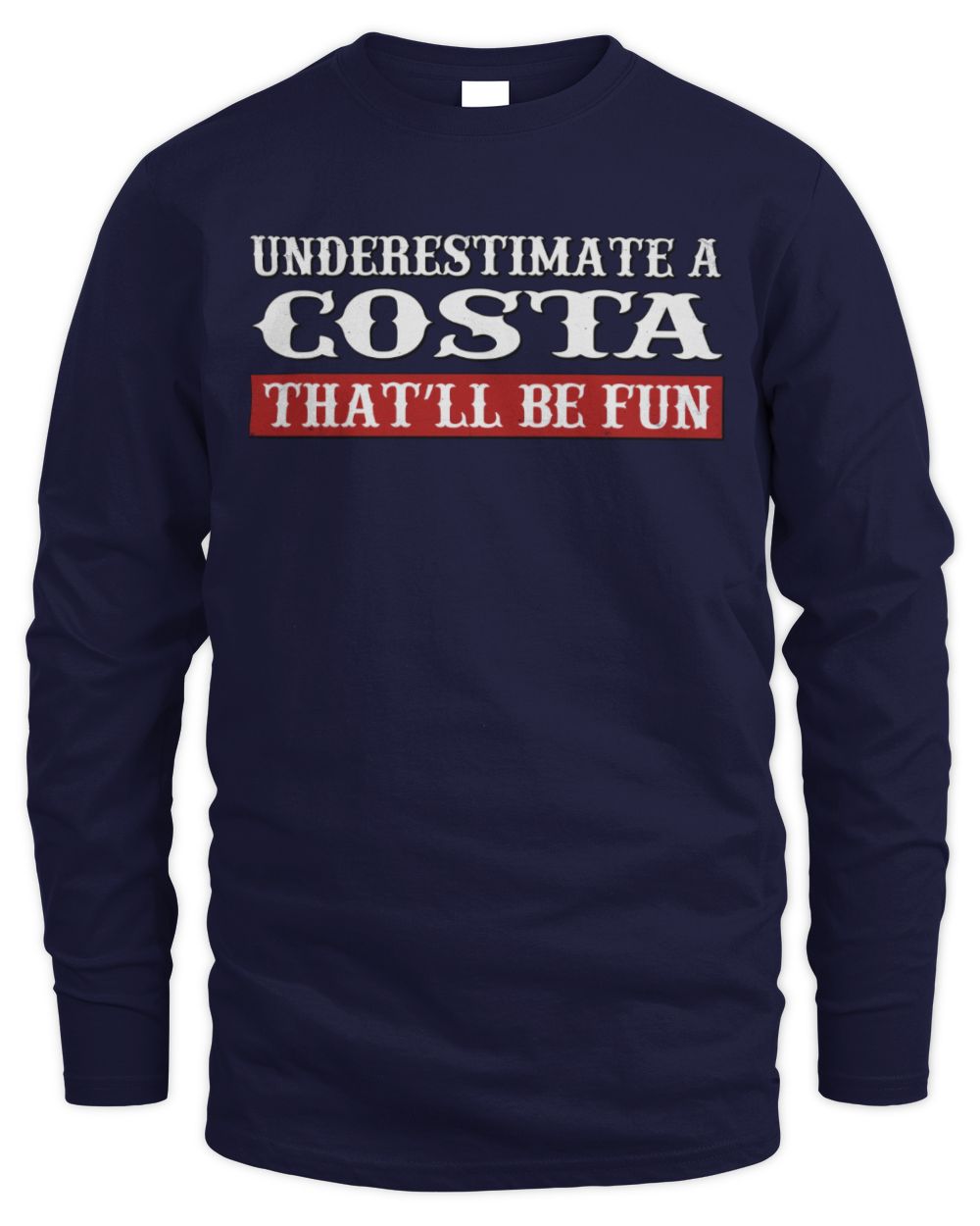 Underestimate Me That'll Be Fun Graphic T-Shirt COSTA M1-69 / Men's Long Sleeved T-Shirt / navy
