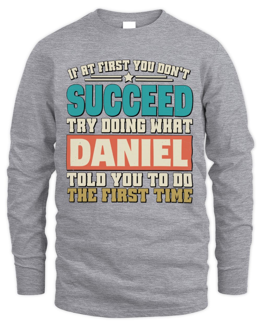 If at First You Don't Succeed Funny Vintage Shirt DANIEL M1-53 / Men's Long Sleeved T-Shirt / sport grey