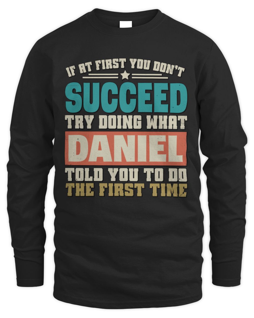 If at First You Don't Succeed Funny Vintage Shirt DANIEL M1-53 / Men's Long Sleeved T-Shirt / black