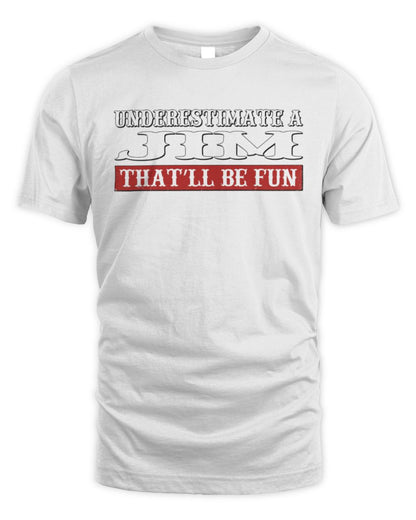 Underestimate Me That'll Be Fun Graphic T-Shirt JIM M1-69 / Unisex Standard T-Shirt / white