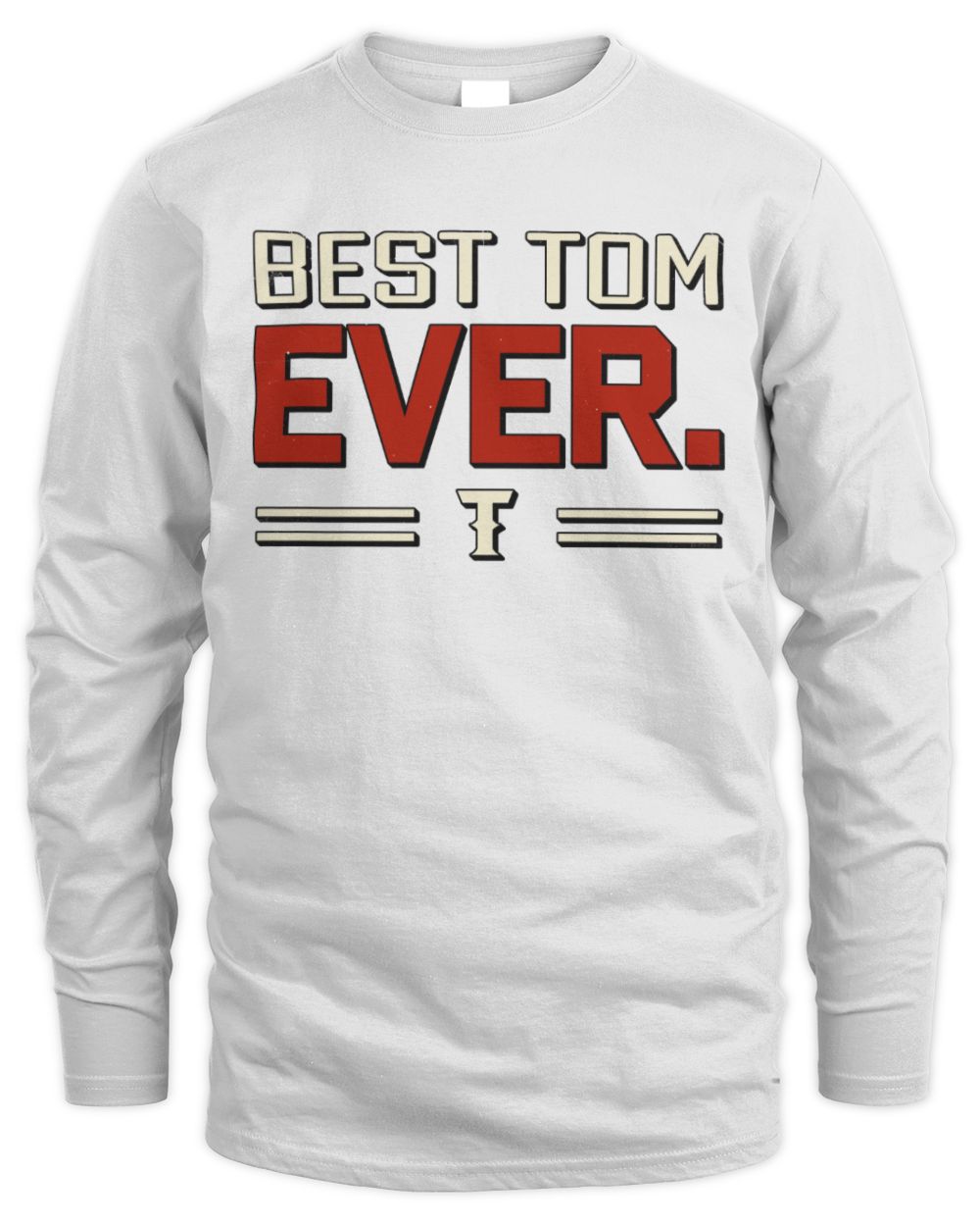 Best Your Name Ever Cool Shirt TOM M1-58 / Men's Long Sleeved T-Shirt / white