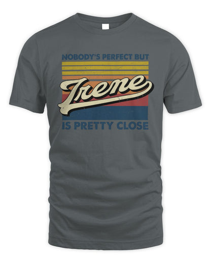Nobody's Perfect But Your Name Is Pretty Close Retro Shirt IRENE M1-65 / Unisex Standard T-Shirt / charcoal