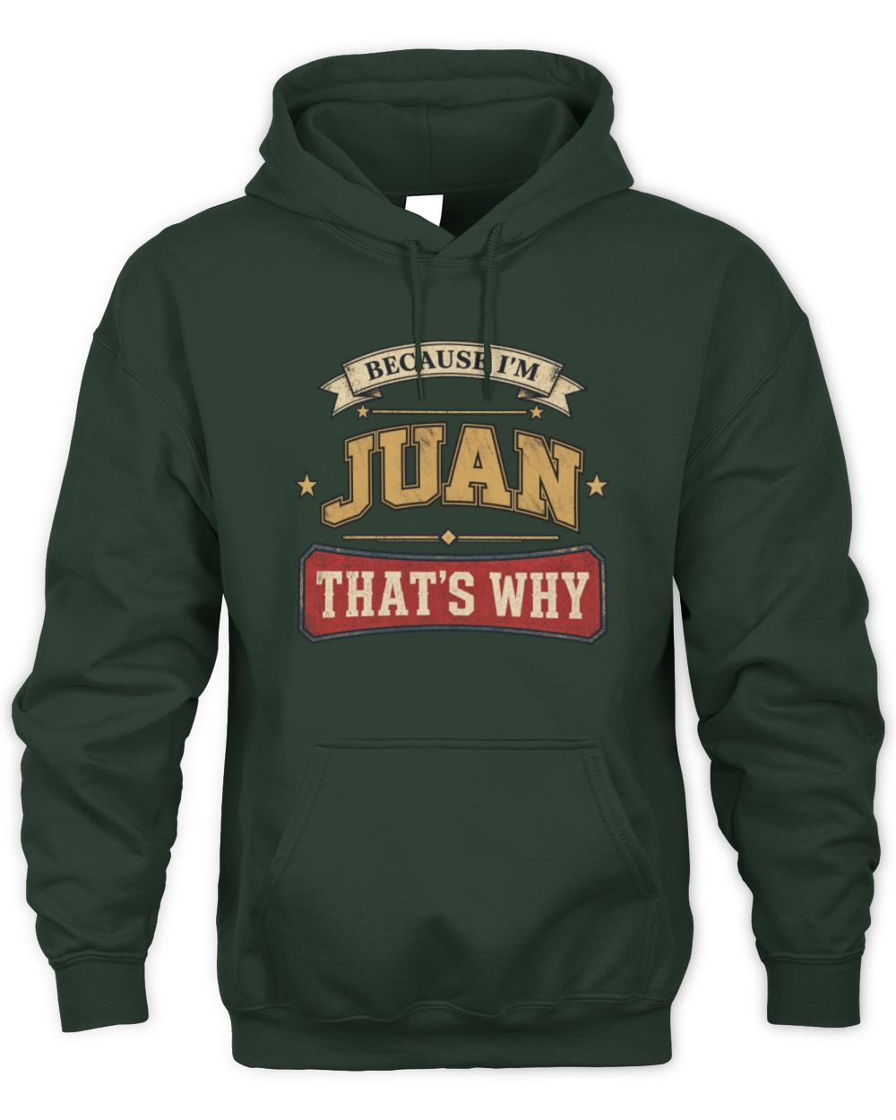 Because I'm Name That's Why Americana T-Shirt JUAN M1-S88 / Unisex Hoodie / forest green