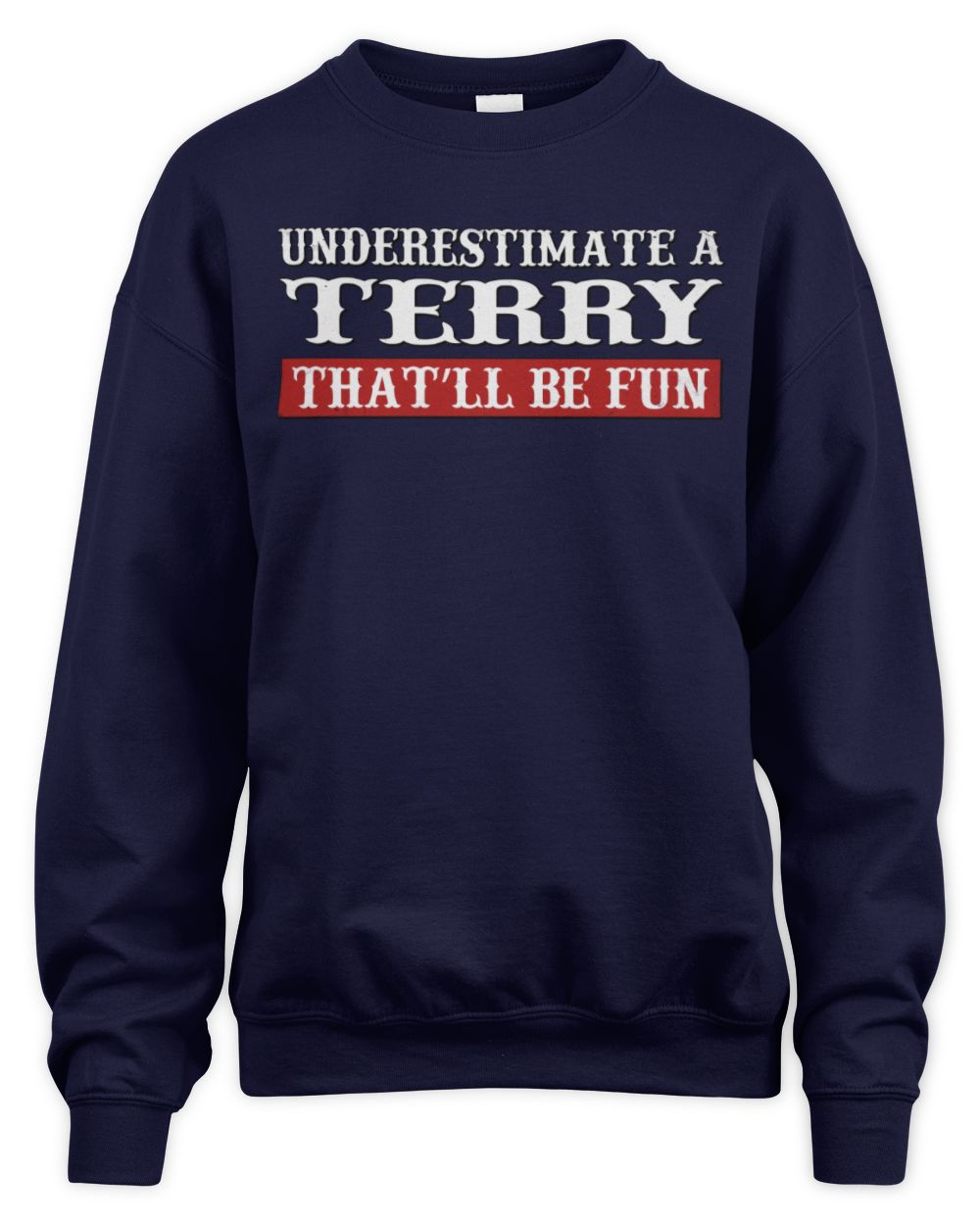 Underestimate Me That'll Be Fun Graphic T-Shirt TERRY M1-69 / Unisex Sweatshirt / navy