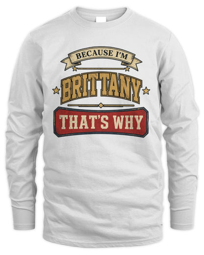 Because I'm Name That's Why Americana T-Shirt BRITTANY M1-S88 / Men's Long Sleeved T-Shirt / white