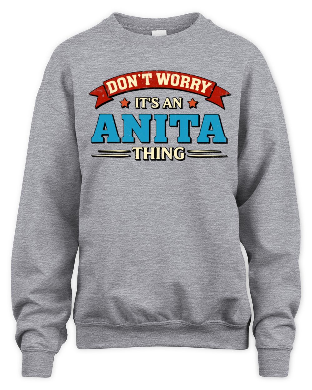 Don't Worry It's a Your Name Thing Funny Retro T-Shirt ANITA M1-57 / Unisex Sweatshirt / sport grey