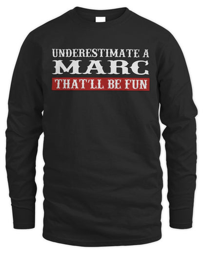 Underestimate Me That'll Be Fun Graphic T-Shirt MARC M1-69 / Men's Long Sleeved T-Shirt / black