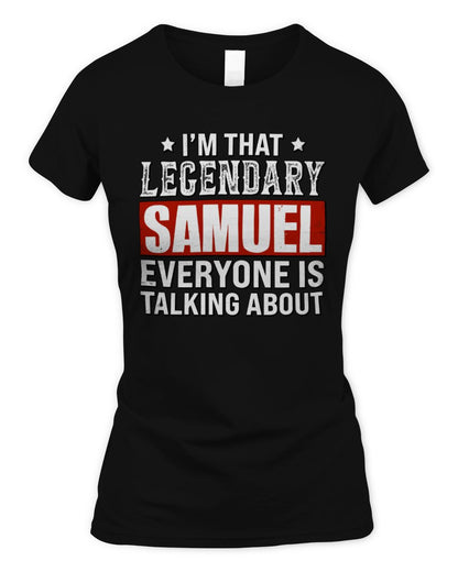 I'm That Legendary Name Everyone Is Talking About Funny Graphic T-Shirt SAMUEL M1-73 / Women's Standard T-Shirt / black