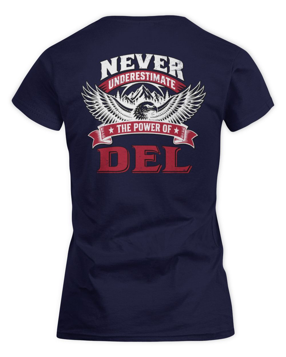 Never Underestimate Your Name Eagle Mountain Shirt DEL M1-61 / Women's Standard T-Shirt / navy