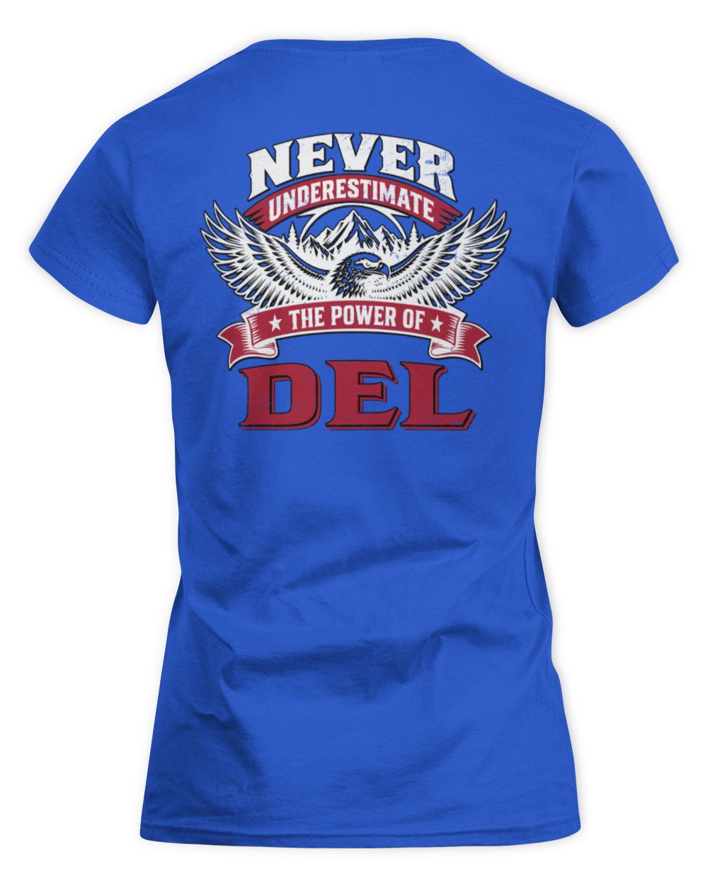 Never Underestimate Your Name Eagle Mountain Shirt DEL M1-61 / Women's Standard T-Shirt / royal