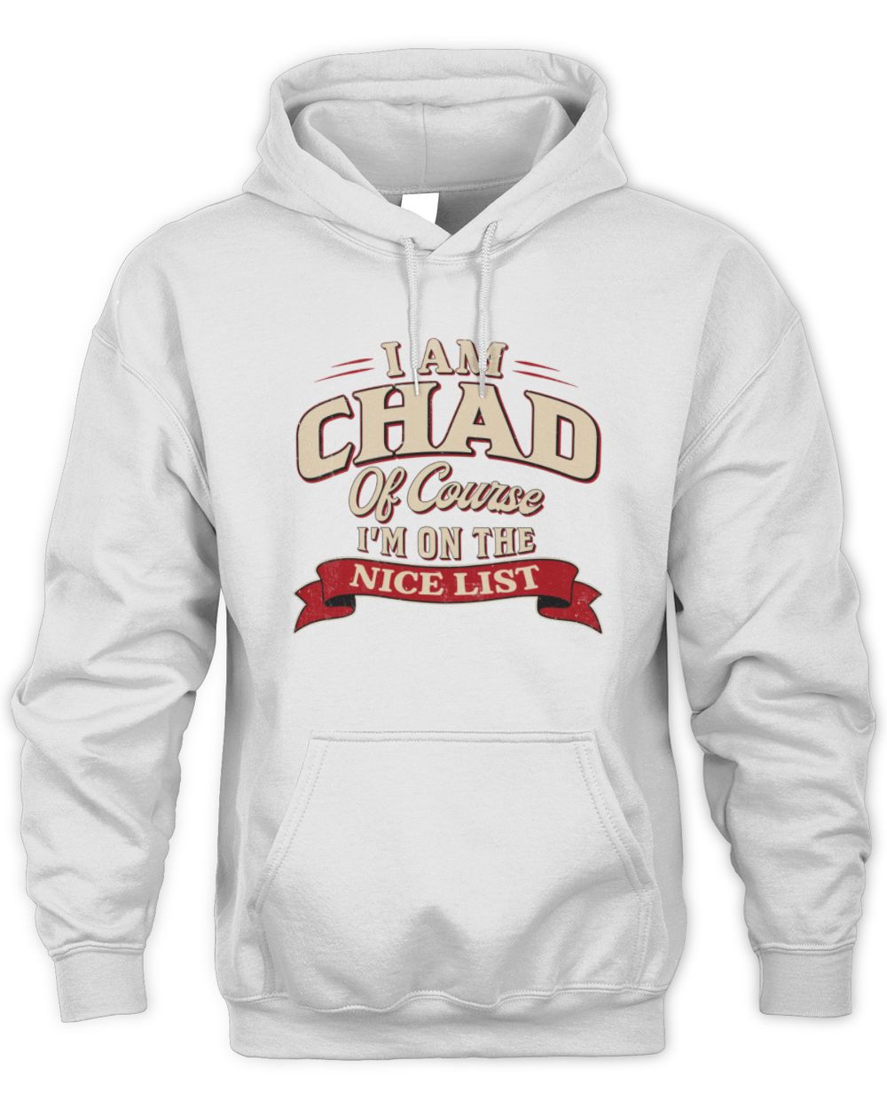 I'm Name Of Course I'm On The Nice List Funny Christmas Shirt CHAD M1-68 / Unisex Hoodie / white