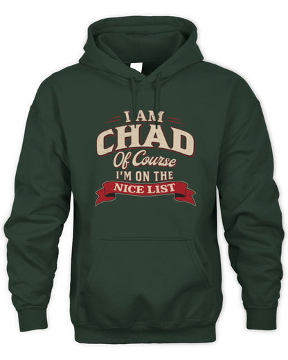 I'm Name Of Course I'm On The Nice List Funny Christmas Shirt CHAD M1-68 / Unisex Hoodie / forest green
