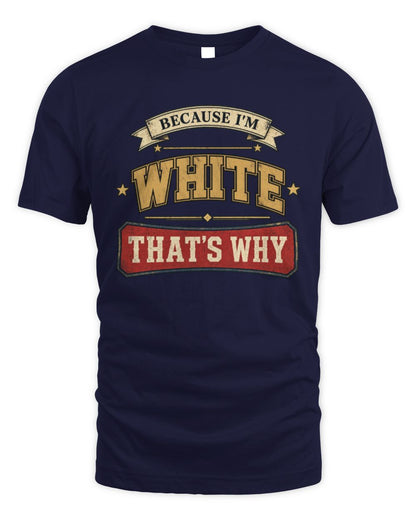 Because I'm Name That's Why Americana T-Shirt WHITE M1-S88 / Unisex Standard T-Shirt / navy