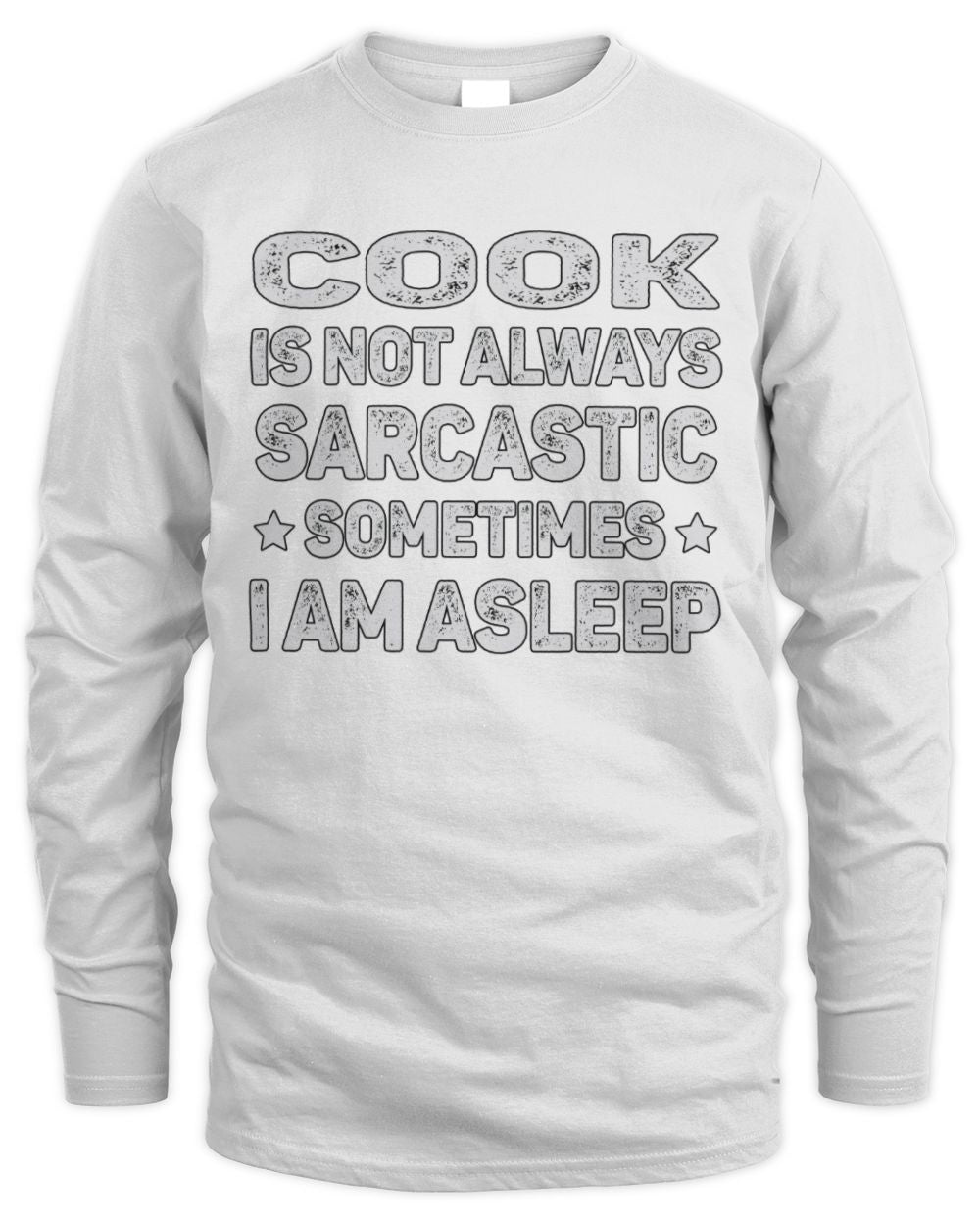 Your Name Is Not Always Sarcastic Funny T-Shirt COOK M1-62 / Men's Long Sleeved T-Shirt / white