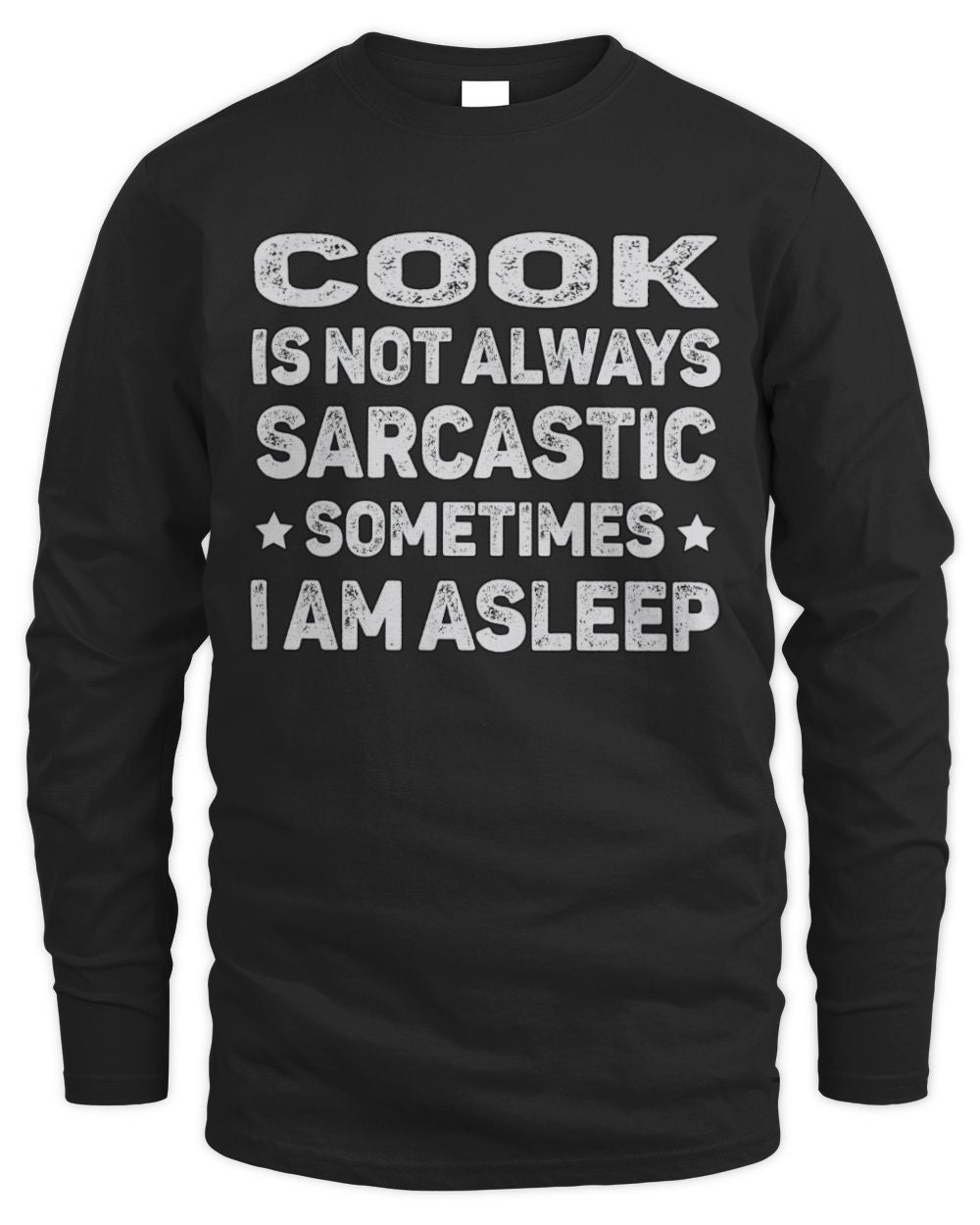 Your Name Is Not Always Sarcastic Funny T-Shirt COOK M1-62 / Men's Long Sleeved T-Shirt / black