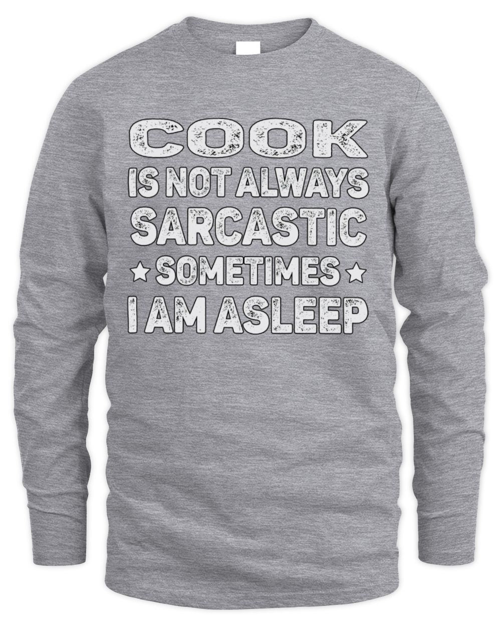 Your Name Is Not Always Sarcastic Funny T-Shirt COOK M1-62 / Men's Long Sleeved T-Shirt / sport grey