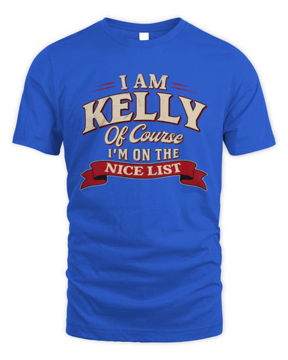 I'm Name Of Course I'm On The Nice List Funny Christmas Shirt KELLY M1-68 / Unisex Standard T-Shirt / royal