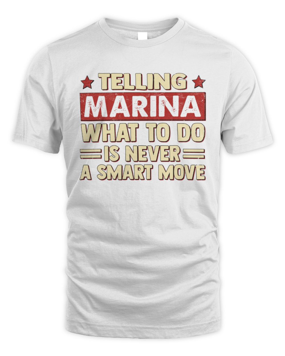 Telling Your Name What to Do Is Never a Smart Move Shirt MARINA M1-66 / Unisex Standard T-Shirt / white