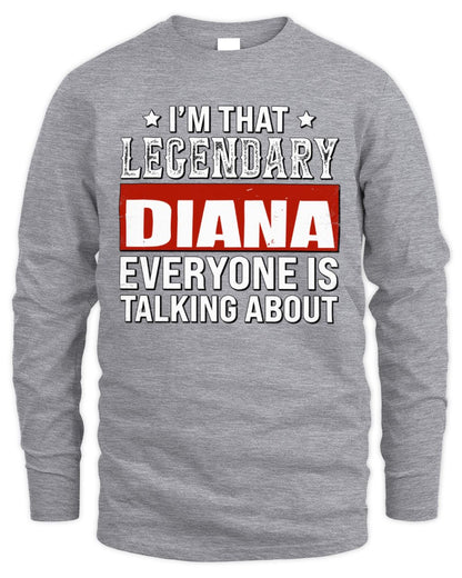 I'm That Legendary Name Everyone Is Talking About Funny Graphic T-Shirt DIANA M1-73 / Men's Long Sleeved T-Shirt / sport grey