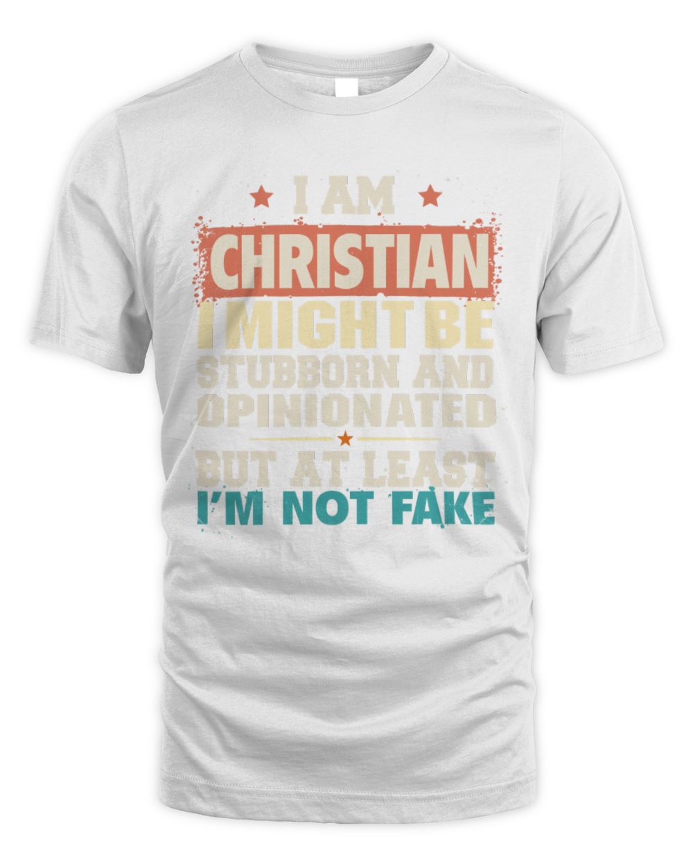 I Am Name I Might Be Stubborn and Opinionated Graphic T-Shirt CHRISTIAN M1-72 / Unisex Standard T-Shirt / white
