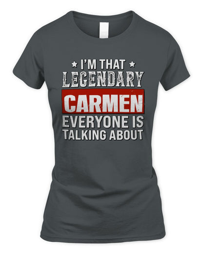 I'm That Legendary Name Everyone Is Talking About Funny Graphic T-Shirt CARMEN M1-73 / Women's Standard T-Shirt / charcoal
