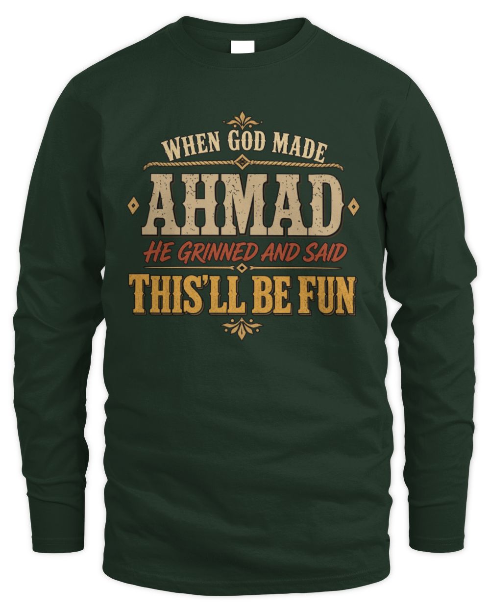 When God Made Your Name Funny Western T-Shirt AHMAD M1-81 / Men's Long Sleeved T-Shirt / forest green