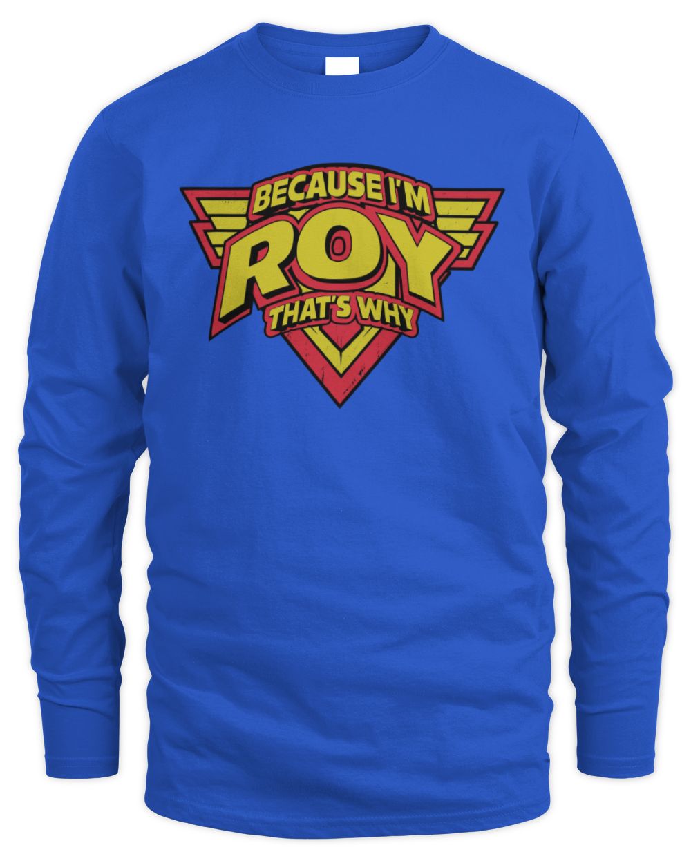 Because I'm Name That's Why Red and Yellow Logo Graphic T-Shirt ROY M1-75 / Men's Long Sleeved T-Shirt / royal
