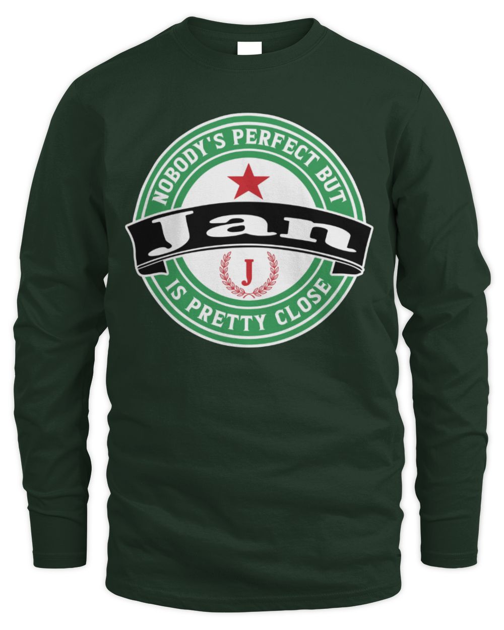Nobody's Perfect But Your Name Is Pretty Close Heineken Beer T-Shirt JAN M1-S85 / Men's Long Sleeved T-Shirt / forest green