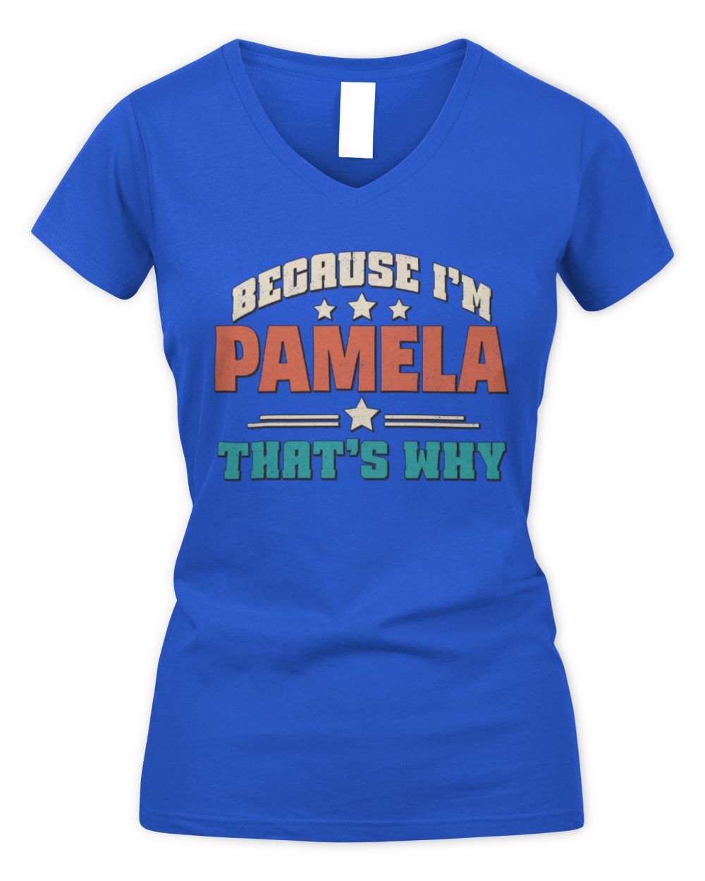 Because I'm Name That's Why Personalized Retro Shirt PAMELA-49 / Women's V-Neck T-Shirt / royal